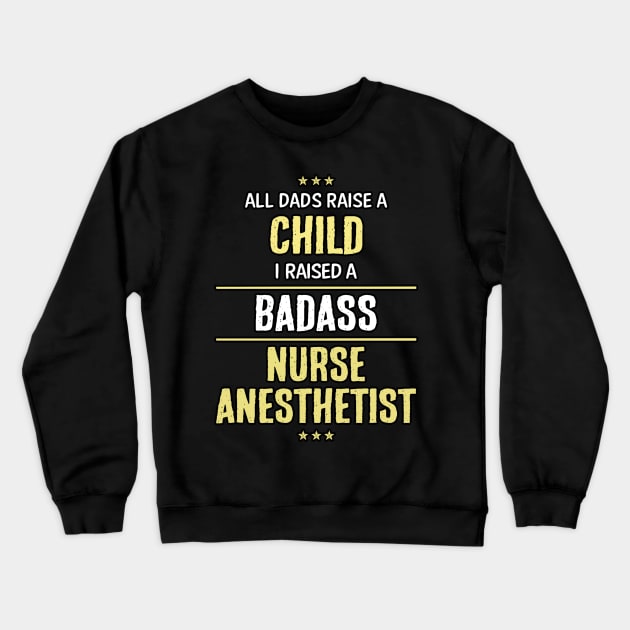 Badass Nurse Anesthetist Crewneck Sweatshirt by Republic Inc